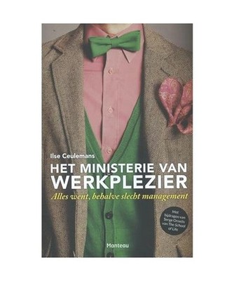 Het ministerie van Werkplezier: alles went , behalve slecht management: alles we