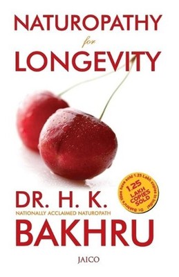 Naturopathy for Longevity by Dr. H.K. Bakhru (English) Paperback Book