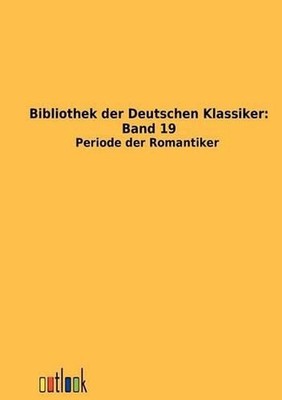 Bibliothek der Deutschen Klassiker: Band 19 by Outlook Verlag (German) Paperback