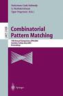 Combinatorial Pattern Matching: 15th Annual Symposium, CPM 2004, Istanbul, Turkey, July 5-7, 2004, Proceedings by Springer-Verlag Berlin and Heidelberg GmbH & Co. KG (Paperback, 2004)