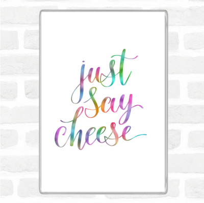 Just Say Cheese Regenbogen Zitat Jumbo Kühlschrankmagnet