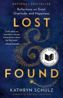 Lost & Found: Reflections on Grief, Gratitude, and Happiness, Schulz, Kathryn, V