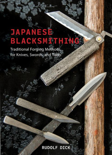 Japanese Blacksmithing: Traditional Forging Methods for Knives, Swords, and