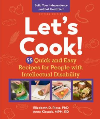 Let's Cook! : 55 Quick and Easy Recipes for People With Intellectual Disabili...