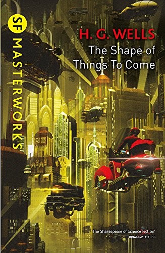The Shape Of Things To Come (S.F. MASTERWORKS),H.G. Wells- 97814