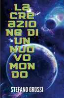 LA Creazione DI UN Nuovo Mondo | Stefano Angelo Grossi | Taschenbuch | 2022