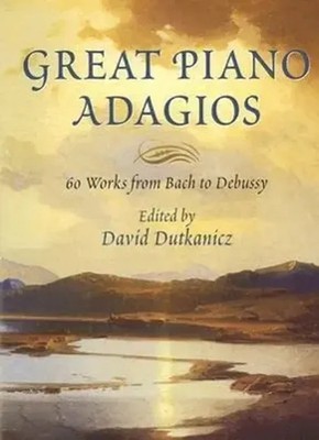 Great Piano Adagios | 60 Works From Bach To Debussy | David Dutkanicz | Buch