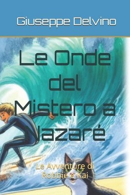 Le Onde del Mistero a Nazar: Le Avventure di Robbie e Kai by Giuseppe Delvino (I