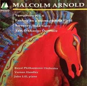 Malcolm Arnold - Symphony No. 6 / Fantasy / Sweeney Todd Suite / Tam - F16460z