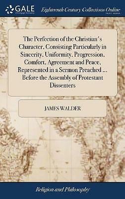 The Perfection of the Christian's Character, Consisting Particularly in...