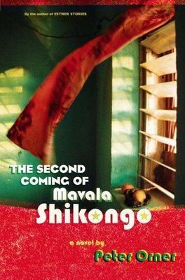 The Second Coming of Mavala Shikongo: A Novel by Peter Orner