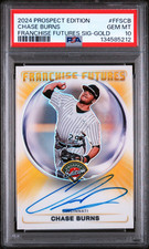 2024 PANINI PROSPECT CHASE BURNS FRANCHISE FUTRS GOLD /10 RC ON CARD Auto PSA 10