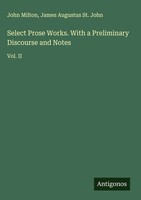 John Milton (U. A.) | Select Prose Works. With A Preliminary Discourse And Notes
