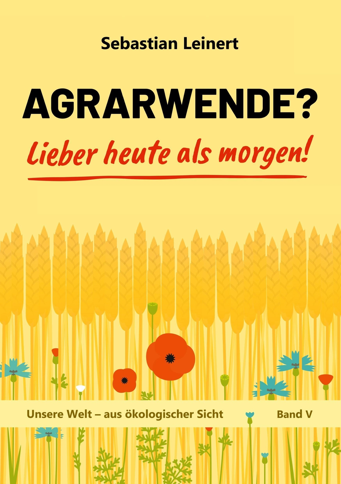 Thumbnail - Agrarwende? Lieber Heute Als Morgen | Sebastian Leinert | Taschenbuch