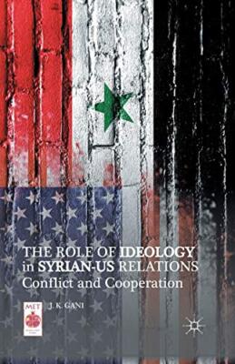 The Role of Ideology in Syrian-US Relations : Conflict and Cooperation         