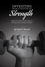Investing from a Position of Strength: A High Net Worth Investor's Guide to...