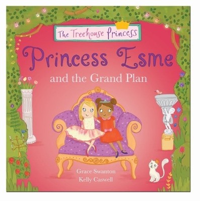 Princess Esme and the Grand Plan by Grace Swanton, Kelly Caswell - 9781783737406