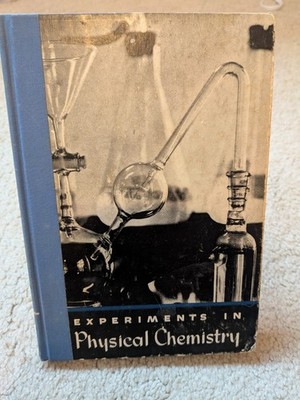 Experiments in Physical Chemistry by Steinbach & King, 1950