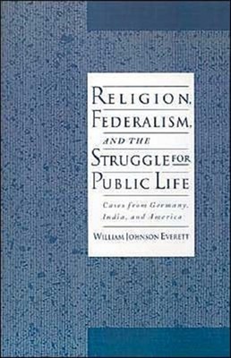 Everett - Religion Federalism and the Struggle for Public Life  Case - X555z