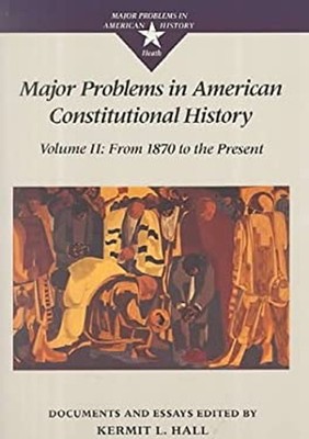 Major Problems in American Constitutional History, Volume 2 : Doc