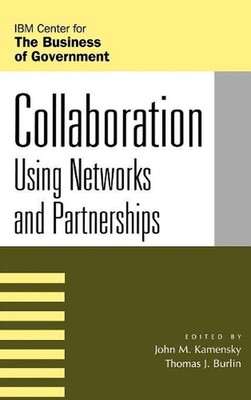 Collaboration: Using Networks and Partnerships by John M. Kamensky (English) Har