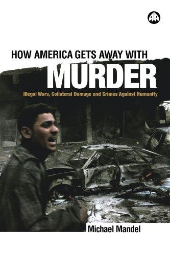 How America Gets Away with Murder: Illegal Wars,... - Mandel, Michael