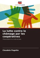La Lutte Contre Le ChôMage Par Les CoopéRatives PréCarisation Ou Lutte Sociale