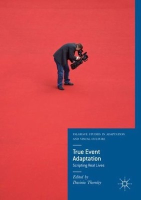 True Event Adaptation: Scripting Real Lives