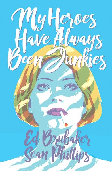 My Heroes Have Always Been Junkies | Ed Brubaker | Englisch | Taschenbuch | 2019-image
