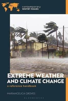 Extreme Weather and Climate Change: A Reference Handbook by Mariangelica Groves