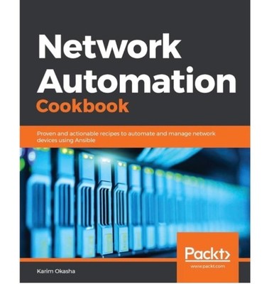Network Automation Cookbook: Proven and actionable **NEW**