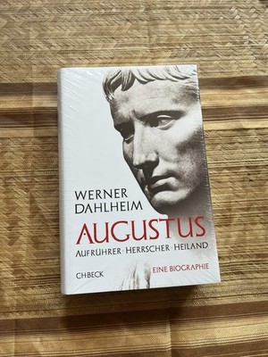 OVP - Augustus: Aufrührer, Herrscher, Heiland | Werner Dahlheim