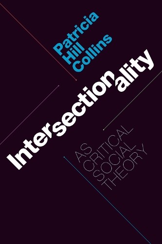 Patricia Hill Collins Intersectionality As Critical Social Theory ...