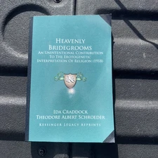 HEAVENLY BRIDEGROOMS: AN UNINTENTIONAL CONTRIBUTION TO THE By Ida Craddock NEW