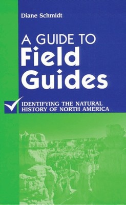 Schmidt - A Guide to Field Guides  Identifying the Natural History of  - X555z