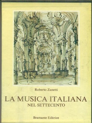 ITALIENISCHE MUSIK IM 18. JAHRHUNDERT. 3VV ZANETTI ROBERTO BRAMANTE 1978 \ GEBUNDEN