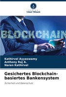Kathirvel Ayyaswamy (U. A.) | Gesichertes Blockchain-Basiertes Bankensystem