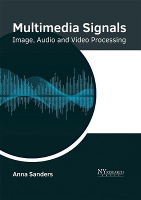Multimedia Signals: Image, Audio and Video Processing (Hardback) (UK IMPORT)