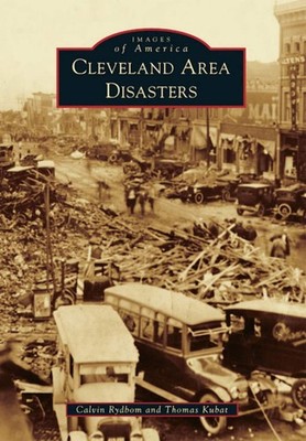 NEW Arcadia Publishing Cleveland Area Disasters, OH 9781467110259 Images of Amer