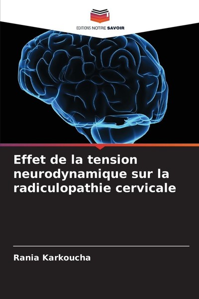 Effet De La Tension Neurodynamique Sur La Radiculopathie Cervicale Rania Karkouc-image