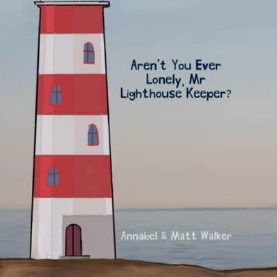 Aren't You Ever Lonely, Mr Lighthou..., Walker, Annabel