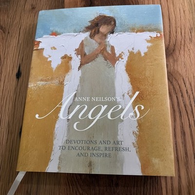 Anne Neilson's Angels : Devotions and Art to Encourage, Refresh, and Inspire by