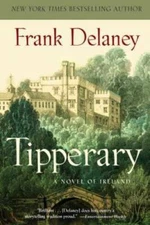 Tipperary: A Novel of Ireland - Paperback By Delaney, Frank - GOOD