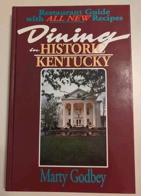 Dining in Historic Kentucky : A Restaurant Guide by Marty Godbey