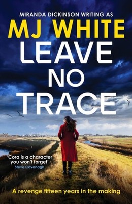 Leave No Trace: A suspenseful, twisty detective novel by MJ White PAPERBACK