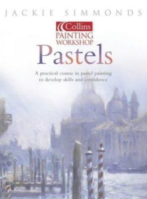 Pastels: Collins Painting Workshop by Jackie Simmonds