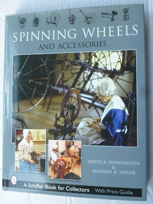 SPINNING WHEELS and Accessories by David A. Pennington & Michael B. Taylor