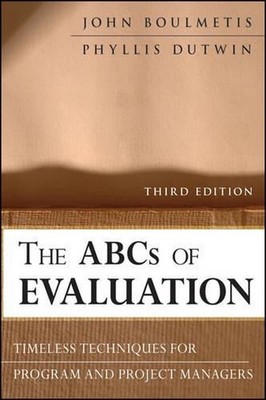 The ABCs of Evaluation: Timeless Techniques for Program and Project Managers by 