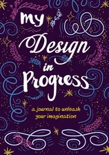 My Design in Progress: A Journal to Unleash Your Imagination .. NEW