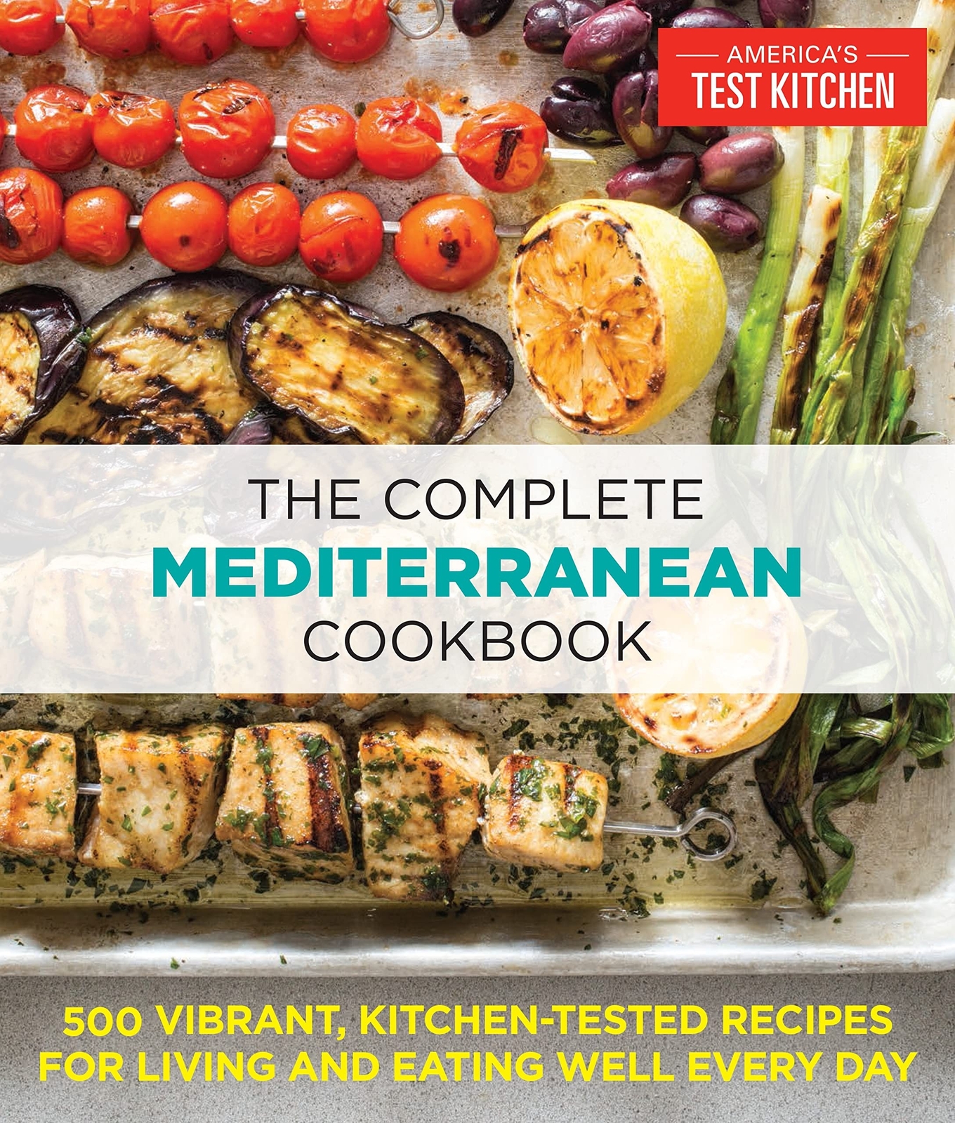 The Complete Mediterranean Cookbook: 500 Vibrant, Kitchen-Tested Recipes for ...